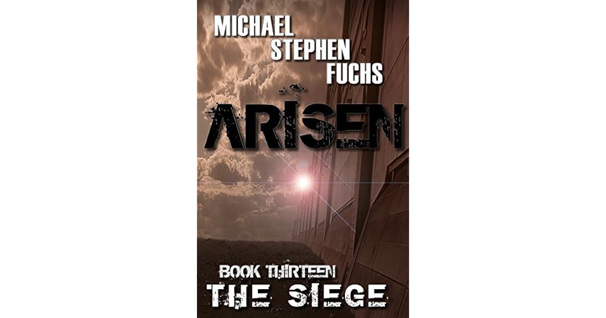 The Siege Arisen 13 By Michael Stephen Fuchs The Siege Arisen 13 By Michael Stephen Fuchs