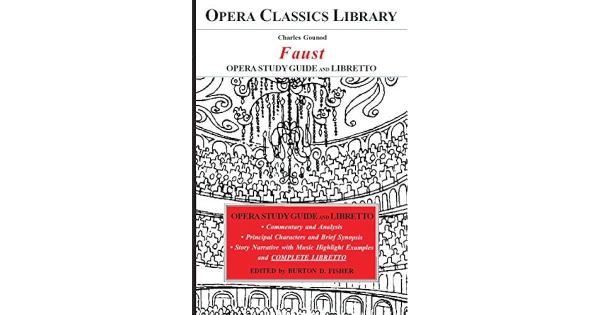 Gounod's FAUST Opera Study Guide and Libretto by Burton D. Fisher