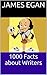 1000 Facts about Writers by James Egan