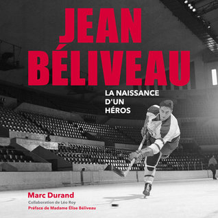 JEAN BÉLIVEAU La naissance d'un héros