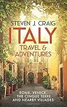 Italy Travel and Adventures: Rome, Venice, The Cinque Terre and Nearby Villages