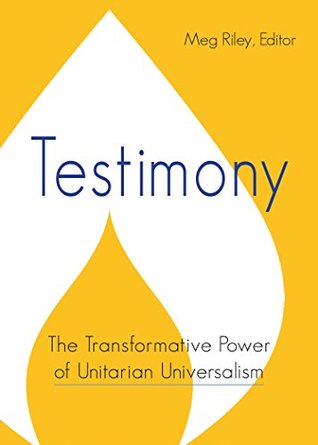 Testimony: The Transformative Power of Unitarian Universalism