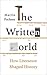 The Written World: The Power of Stories to Shape People, History, Civilization