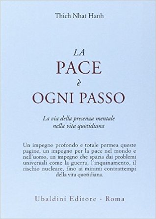 La pace è ogni passo: La via della presenza mentale nella vita quotidiana