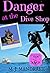 Danger at the Dive Shop by M.J. Mandrake