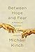 Between Hope and Fear by Michael  Kinch