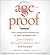 AgeProof: How to Live Longer Without Breaking a Hip, Running Out of Money, or Forgetting Where You Put It--The 8 Secrets