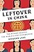 Leftover in China by Roseann Lake Leftover in China by Roseann Lake