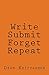 Write, Submit, Forget, Repeat by Dean Krippaehne