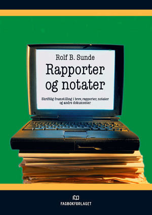 Rapporter og notater: Skriftlig framstilling i brev, rapporter, notater og andre dokumenter