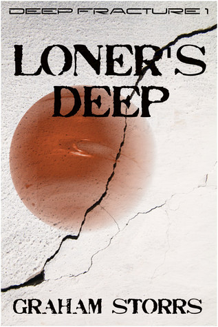 Loner's Deep: Deep Fracture 1 (Kindle Edition)
