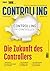 Controlling ohne Controller?: Die Zukunft des Controllers (German Edition)