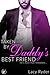 Taken by Daddy's Best Friend: He's more than forbidden...