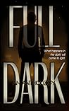 FULL DARK: An Anthology