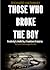 Those Who Broke the Boy