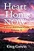 Heart, Home, Now by Greg Corwin