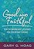 Good and Faithful by Gary G. Hoag