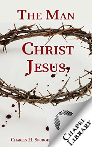 The Man Christ Jesus (Kindle Edition)