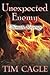 Unexpected Enemy by Tim Cagle