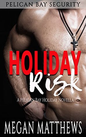 Holiday Risk (Pelican Bay Security Book 3)