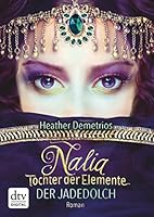 Nalia, Tochter der Elemente - Der Jadedolch: Roman