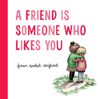A Friend Is Someone Who Likes You: A Timeless Celebration of Friendship, Kindness, and Being Loved