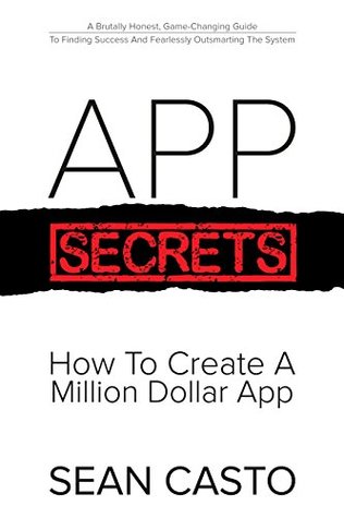 APP SECRETS: How To Create A Million Dollar App (Kindle Edition)