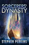 Sorcerers' Dynasty by Stephen C. Perkins