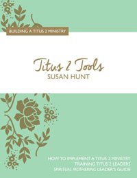 Titus 2 Tools: Building a Titus 2 Ministry (Paperback)
