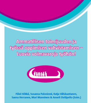 Ammatillisen toimijuuden ja työssä oppimisen vahvistaminen : luovia voimavaroja työhön!