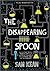 The Disappearing Spoon by Sam Kean The Disappearing Spoon by Sam Kean
