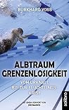Albtraum Grenzenlosigkeit: Vom Urknall bis zur Flüchtlingskrise (Klarschiff 11) (German Edition)