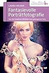 Fantasievolle Porträtfotografie: Von der kreativen Bildidee zum gelungenen Foto (humboldt - Freizeit & Hobby) (German Edition)