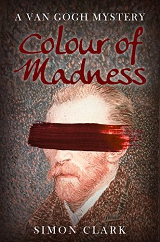 Colour of Madness: A Van Gogh Mystery (Kindle Edition)