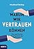 Warum wir vertrauen können: Das psychische Urprogramm des Menschen (German Edition)