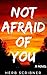 Not Afraid of You
