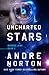 Uncharted Stars by Andre Norton