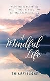 A Mindful Life: Who's this in the shower with me? How to get out of your head and start living