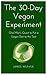 The 30-Day Vegan Experiment...
