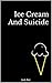 Ice Cream And Suicide