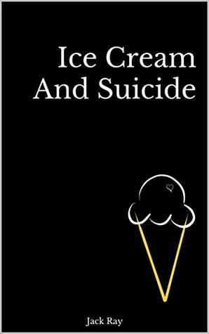 Ice Cream And Suicide (Kindle Edition)