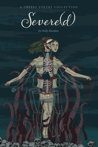 Severe(d): A Creepy Poetry Collection