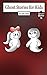 Ghost Stories for Kids: A F...