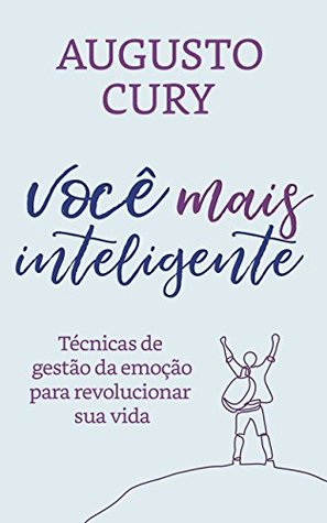 Você mais inteligente: Técnicas de gestão da emoção para revolucionar sua vida (Portuguese Edition)