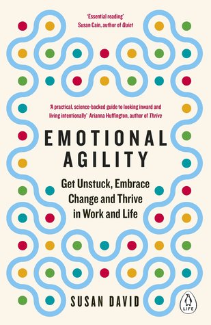 pdf download Emotional Agility: Get Unstuck, Embrace Change and Thrive in Work and Life