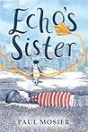 Echo's Sister by Paul   Mosier