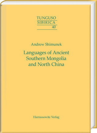 Languages of Ancient Southern Mongolia and North China: A Historical-Comparative Study of the Serbi or Xianbei Branch of the Serbi-Mongolic Language ... (English and Chinese Edition)