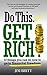 Do This Get Rich!: 12 Things You Can Do Now to Gain Financial Freedom