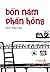 Bốn năm phấn hồng by Dịch Phấn Hàn