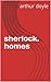 sherlock. homes by Arthur Conan Doyle